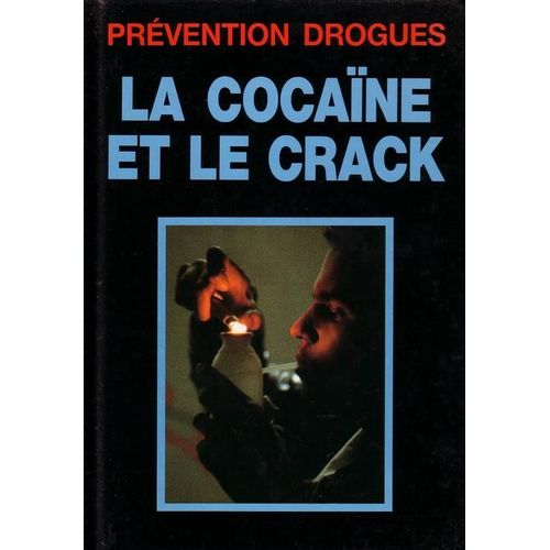 Prévention Drogues - La Cocaine Et Le Crack