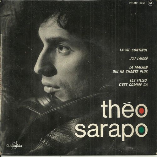 Theo Sarapo : La Maison Qui Ne Chantent Plus (R. Gall - N. Commaret) 3'15 - Les Filles C'est Comme Ça (R. Bernet, M. Fontenoy, B. Kesslair) 1'40 / La Vie Continue 2'50 - J'ai Laisse 2'00