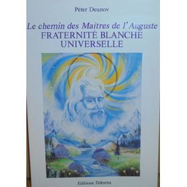 Le Chemin Des Maîtres De L'auguste Fraternité Blanche Universelle