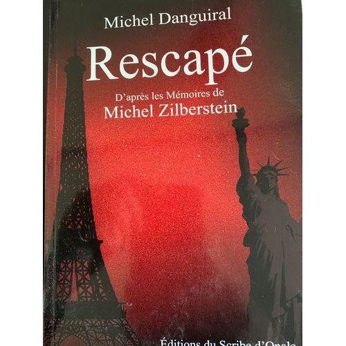 Rescapé Michel Danguiral D’Après Les Mémoires De Michel Zilbetstein
