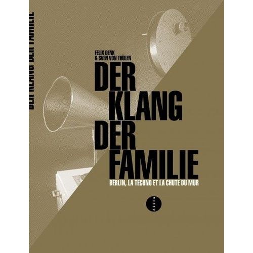 Der Klang Der Familie - Berlin, La Techno Et La Chute Du Mur