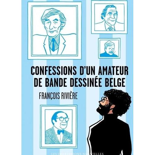 Confessions D'un Amateur De Bande Dessinée Belge