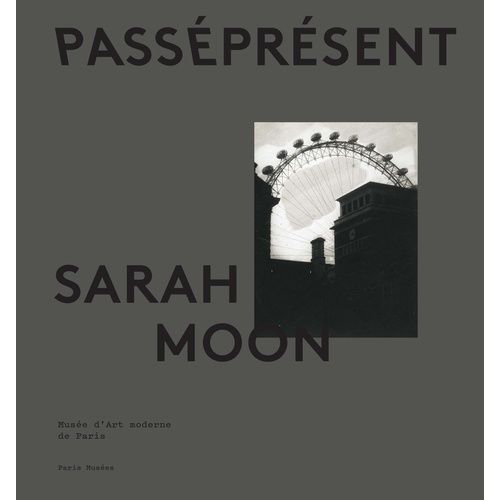 Sarah Moon - Passéprésent