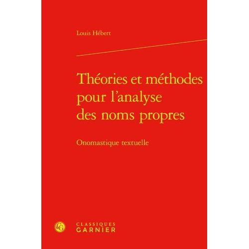 Théories Et Méthodes Pour L'analyse Des Noms Propres - Onomastique Textuelle