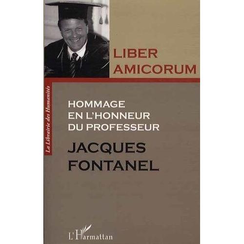 Liber Amicorum - Hommage En L'honneur Du Professeur Jacques Fontanel