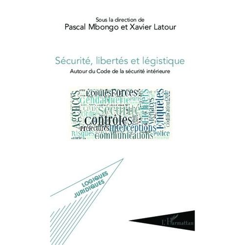 Sécurité, Libertés Et Légistique - Autour Du Code De La Sécurité Intérieure