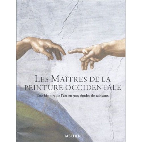 Les Maîtres De La Peinture Occidentale - Une Histoire De L'art En 900 Études De Tableaux, Du Gothique À L'époque Contemporaine