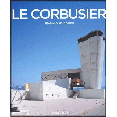 Le Corbusier (1887-1965) - Un Lyrisme Pour L'architecture De L'ère Mécaniste