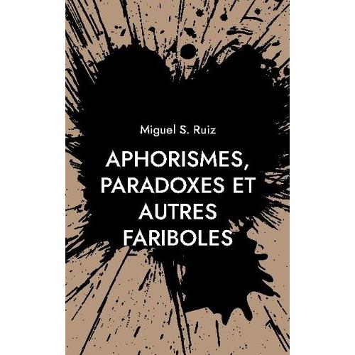 Aphorismes, Paradoxes Et Autres Fariboles