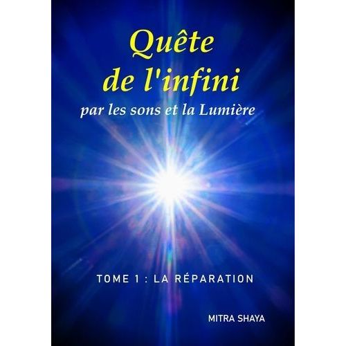 Quête De L'infini Par Les Sons Et La Lumière, Tome 1: La Réparation