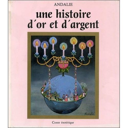 Une Histoire D'or Et D'argent