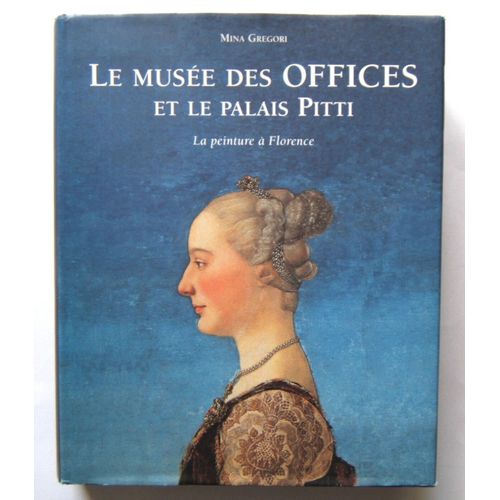 Mina Gregori. Le Musée Des Offices Et Le Palais Pitti. La Peinture À Florence.
