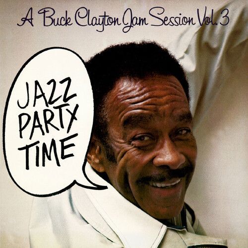 Buck Clayton - A Buck Clayton Jam Session Vol. 3: Jazz Party Time [Compact Discs]