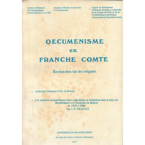 Oecuménisme En Franche-Comté : Recherches Sur Les Origines Régionales [Broché] [Jan 01, 1977] Grallet, Jean-Pierre; Bordet, Gaston; Colloque Sur Les O
