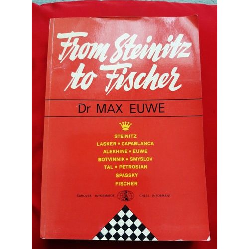 From Steinitz To Fischer - Max Euwe