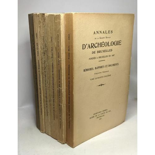 Annales De La Société Royale D'archéologie - Mémoires Rapports Et Documents - 6 Volumes: Tome Xxxviii/1934 + Xxxix/1935 + Xl/1936 + Xliv/1939/40 (Vol. Ii)+ Xlv/1941