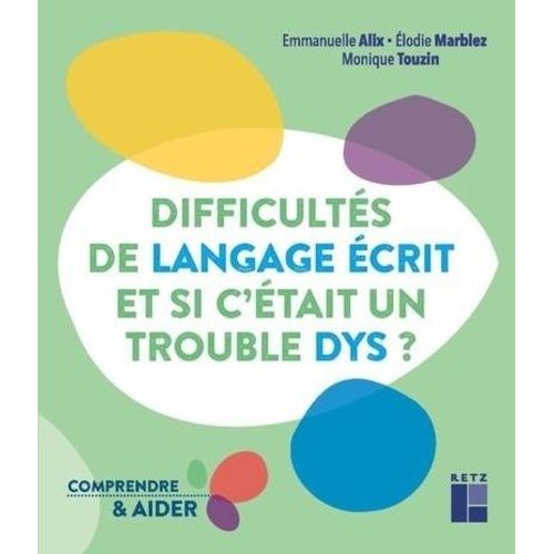 Difficultés De Langage Écrit Et Si C'était Un Trouble Dys ?
