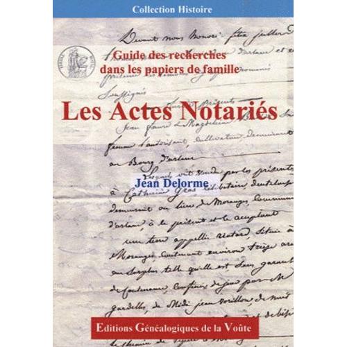Les Actes Notariés - Guide De Recherches Dans Les Papiers De Famille