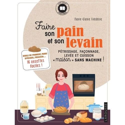 Faire Son Pain Et Son Levain - Pétrissage, Façonnage, Levée Et Cuisson "Maison" Sans Machine !