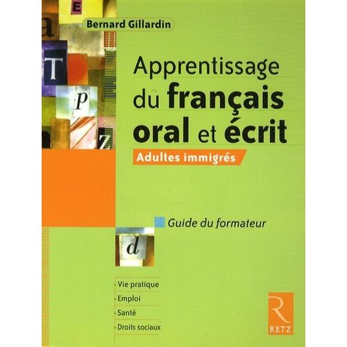 Apprentissage Du Français Oral Et Écrit - Adultes Immigrés - Guide Du Formateur