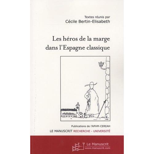 Les Héros De La Marge Dans L'espagne Classique