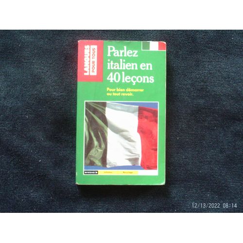 Parlez Italien En 40 Leçons - Pour Bien Démarrer Ou Tout Revoir