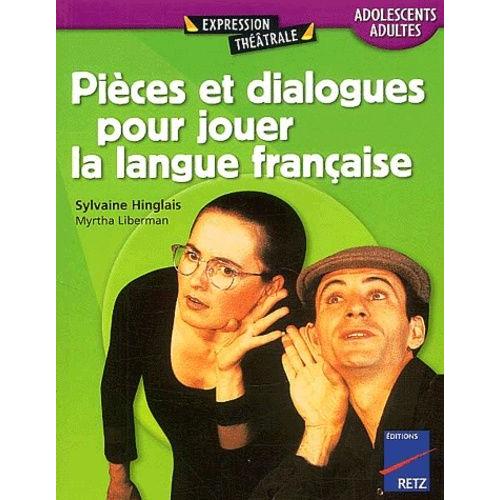 Pièces Et Dialogues Pour Jouer La Langue Française - Adolescents/Adultes