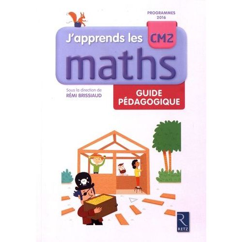 J'apprends Les Maths Cm2 - Guide Pédagogique