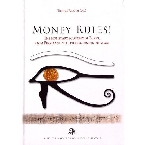 Money Rules! - The Monetary Economy Of Egypt, From Persians Until The Beginning Of Islam