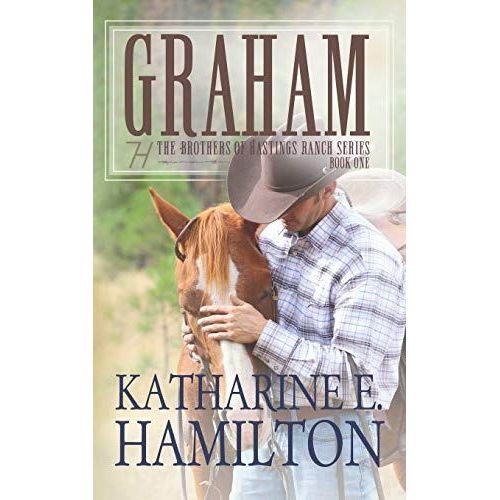 Graham: The Brothers Of Hastings Ranch Series Book One