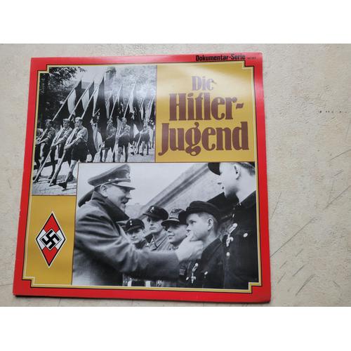 Die Hitler-Jugend : Eine Dokumentation Mit Original-Aufnahmen Und Kommentar