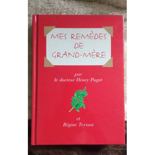 Mes Remèdes De Grand-Mère Par Le Docteur Henry Puget
