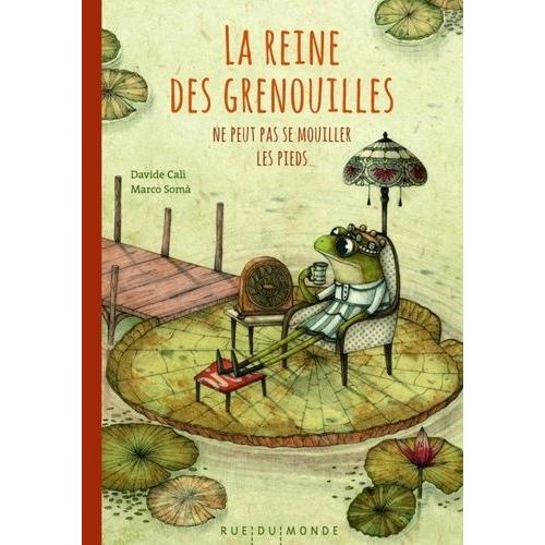 La Reine Des Grenouilles Ne Peut Pas Se Mouiller Les Pieds