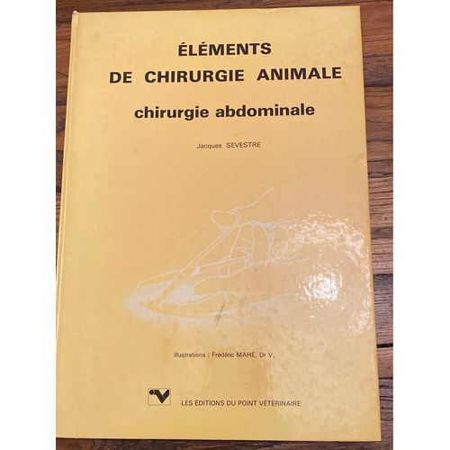Éléments De Chirurgie Animale Chirurgie Abdominale - Isbn 2-86326-005-0
