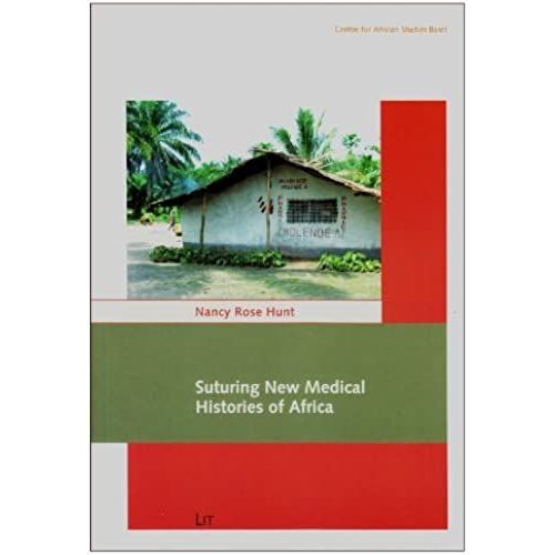 Suturing New Medical Histories Of Africa (Carl Schlettwein Lectures)