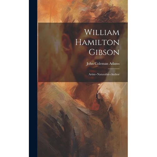 William Hamilton Gibson: Artist--Naturalist--Author