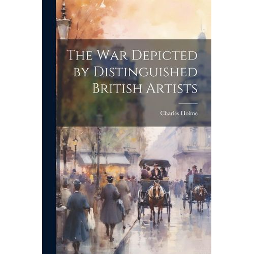 The War Depicted By Distinguished British Artists