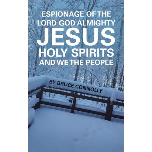 Espionage Of The Lord God Almighty Jesus Holy Spirits And We The People