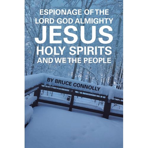 Espionage Of The Lord God Almighty Jesus Holy Spirits And We The People