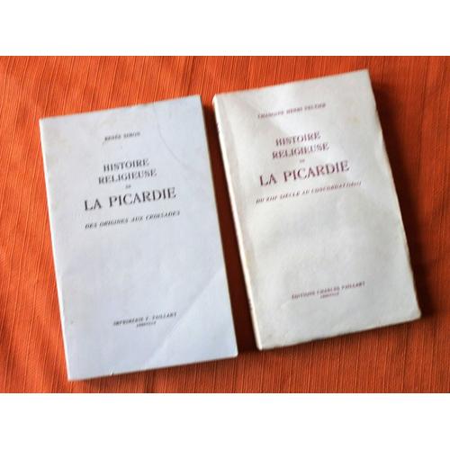 Histoire Religieuse De La Picardie , T. 1 : Des Origines Aux Croisades , Renée Simon , T. 2 : Du Xiii° Siècle Au Concardat (1801) , Chanoine Henri Peltier, Charles Paillart 1977 Et 1966 , Régionalisme