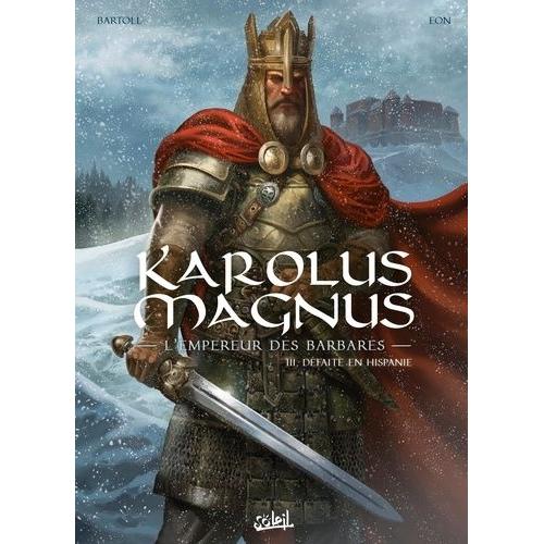 Karolus Magnus, L'empereur Des Barbares - Tome 3 - Défaite En Hispanie