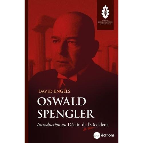 Oswald Spengler - Introduction Au Déclin De L'occident