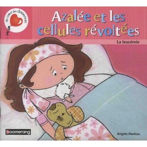 Azalée Et Les Cellules Révoltées - La Leucémie