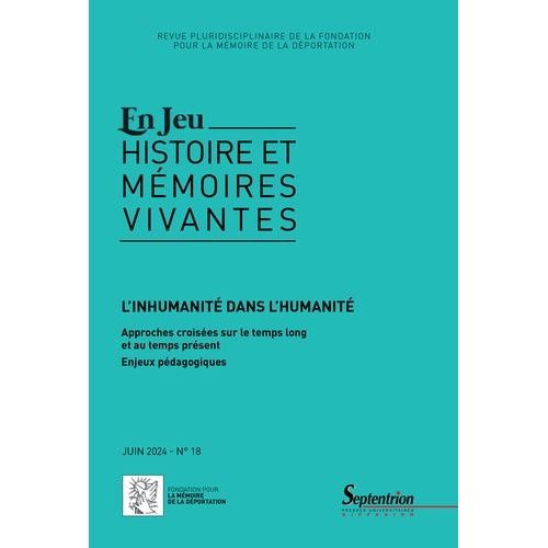En Jeu, N° 18/Juin 2024 - L'inhumanité Dans L'humanité. Approches Croisées Sur Le Temps Long Et Au Temps Présent ? Enjeux Pédagogiques