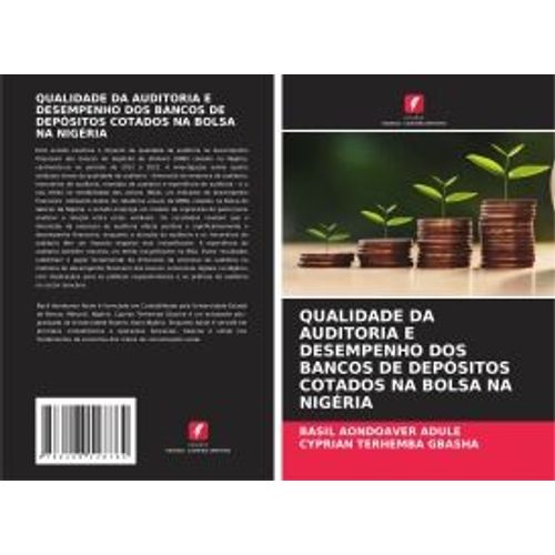 Qualidade Da Auditoria E Desempenho Dos Bancos De Depósitos Cotados Na Bolsa Na Nigéria
