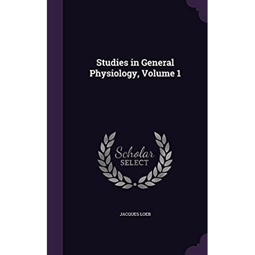 Studies In General Physiology, Volume 1