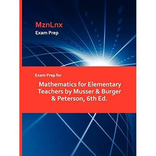 Exam Prep For Mathematics For Elementary Teachers By Musser & Burger & Peterson, 6th Ed.