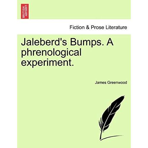 Jaleberd's Bumps. A Phrenological Experiment.