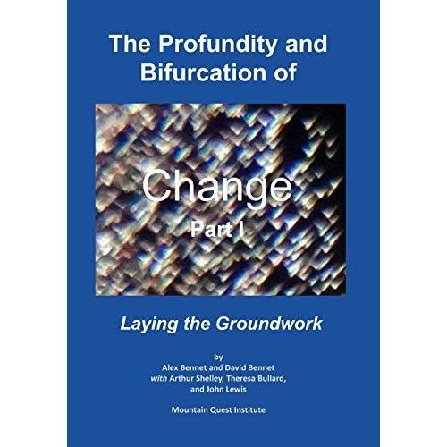 The Profundity And Bifurcation Of Change Part I: Laying The Groundwork