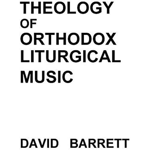 Theology Of Orthodox Liturgical Music